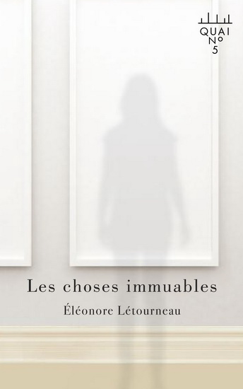choses immuables (Les) | Létourneau, Éléonore