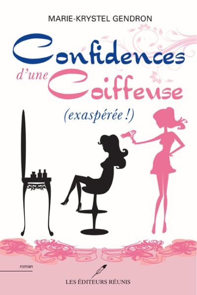 Confidences d'une coiffeuse (exaspérée!) T.01 | Gendron, Marie-Krystel