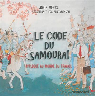 code du samouraï appliqué au monde du travail (Le) | Merks, Joris