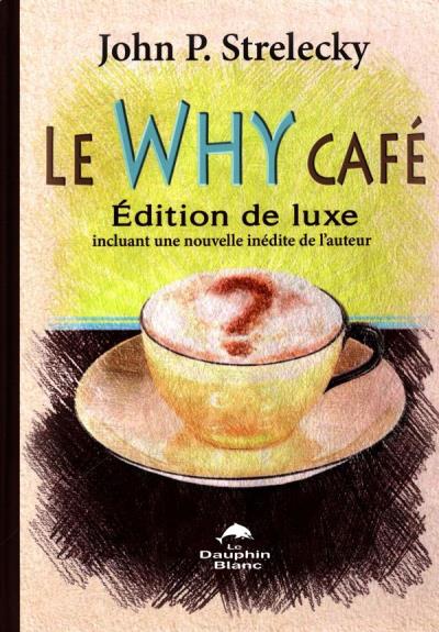 Why Café (Le) - Édition de Luxe | Strelecky, John P.