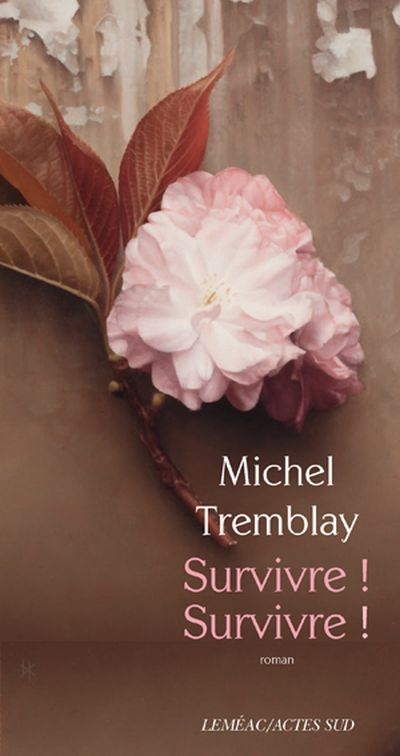 Survivre ! Survivre !  | Tremblay, Michel