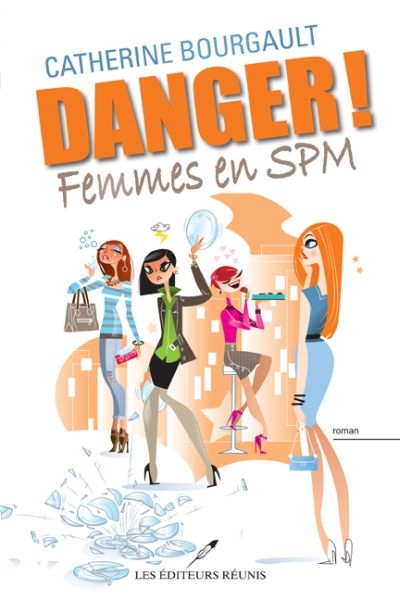 Danger! Femmes en SPM  | Bourgault, Catherine