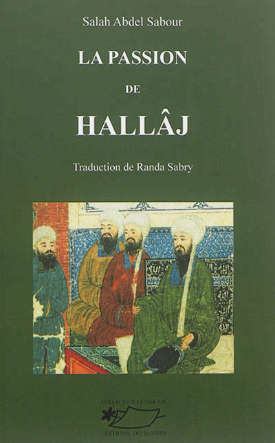 La passion de Hallâj | Abd al-Sabur, Salah