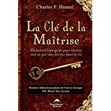 clé de la maîtrise (La) | Haanel, Charles F.