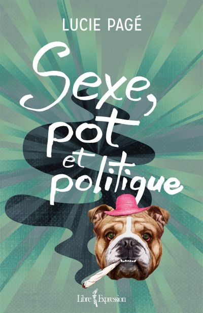Sexe, pot et politique  | Pagé, Lucie