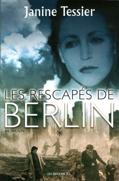 rescapés de Berlin (Les)  T.01 | Tessier, Janine