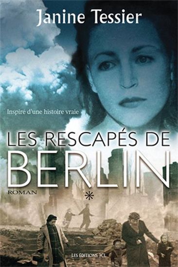 rescapés de Berlin (Les)  T.02 | Tessier, Janine