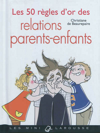 50 règles d'or des relations parents-enfants (Les) | Beaurepaire, Christiane de