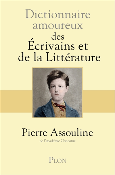 Dictionnaire amoureux des écrivains et de la littérature | Assouline, Pierre