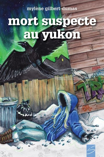 Mort suspecte au Yukon  | Gilbert-Dumas, Mylène