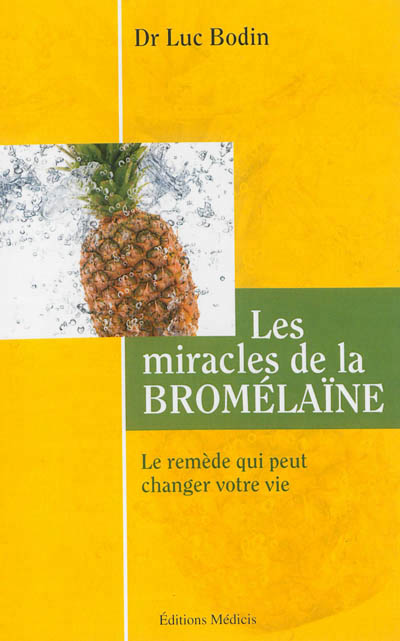 miracles de la bromélaïne (Les) | Bodin, Luc