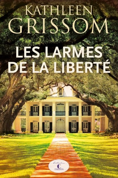larmes de la liberté (Les) | Grissom, Kathleen