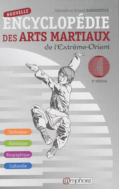 Nouvelle encyclopédie des arts martiaux de l'Extrême-Orient | Habersetzer, Roland