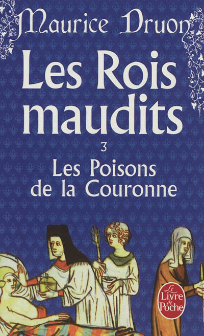 Les rois maudits T.03 - Les poisons de la couronne | Druon, Maurice