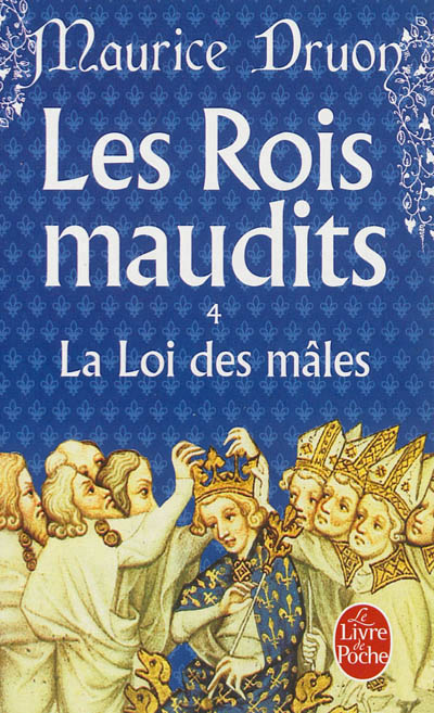 Les rois maudits T.04 - La loi des mâles | Druon, Maurice