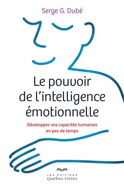pouvoir de l'intelligence émotionnelle (Le) | Dubé, Serge G.