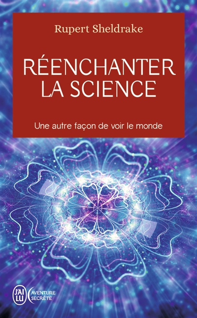 Réenchanter la science | Sheldrake, Rupert