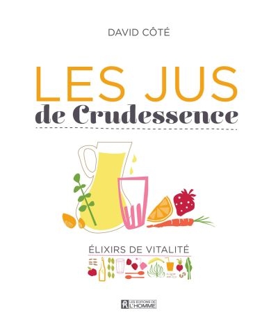 jus de Crudessence (Les) | Côté, David