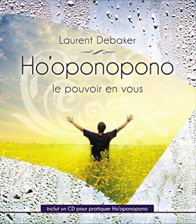 Ho’oponopono - Pouvoir en Vous (Le) (cd-inclus) | Laurent Debaker