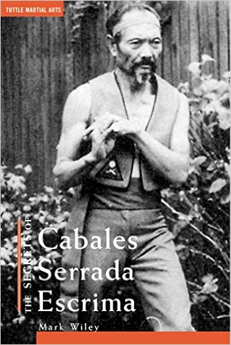 The Secrets of Cabales Serrada Escrima | Wiley, Mark