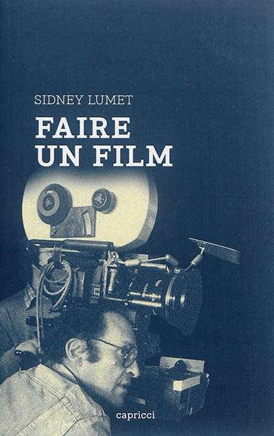 Faire un film | Lumet, Sidney