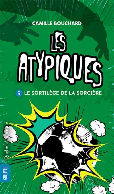 Les Atypiques T.03 - Le sortilège de la sorcière | Bouchard, Camille