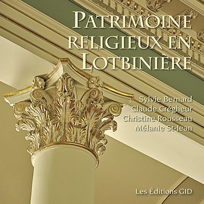 Patrimoine religieux en Lotbinière  | Bernard, Sylvie