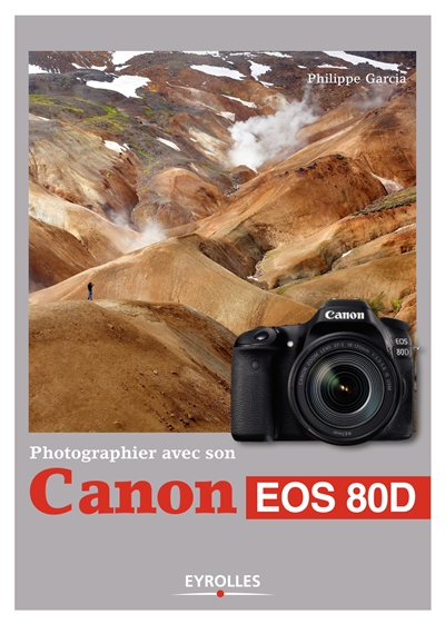 Photographier avec son Canon EOS 80D | Garcia, Philippe