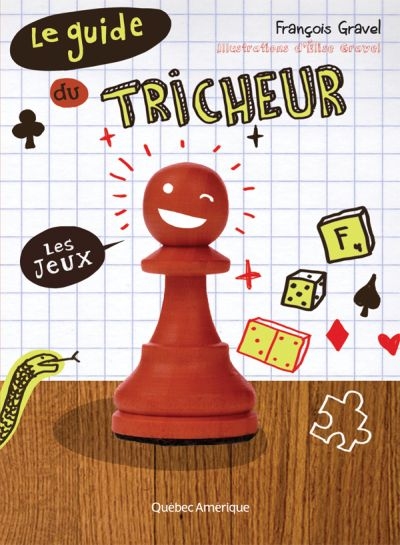 Le guide du tricheur : Les jeux | Gravel, François
