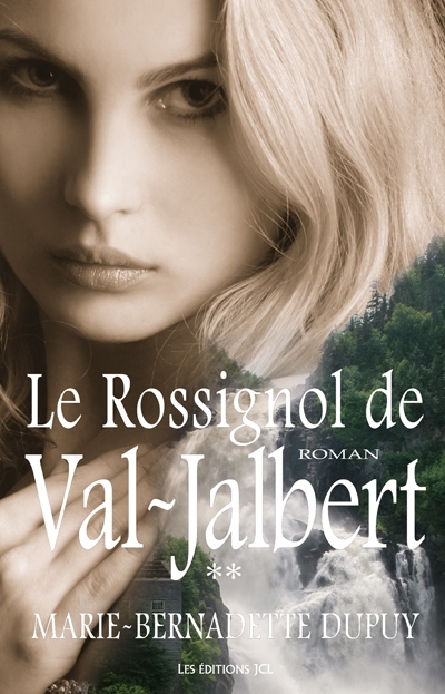 rossignol de Val-Jalbert (Le) | Dupuy, Marie-Bernadette