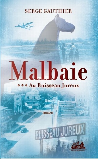 Malbaie T.03 - Au Ruisseau Jureux  | Gauthier, Serge