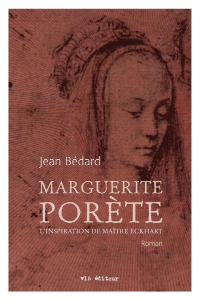 Marguerite Porète, l'inspiration de Maître Eckhart  | Bédard, Jean