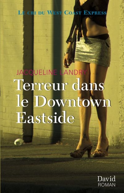 Terreur dans le Downtown Eastside  | Landry, Jacqueline