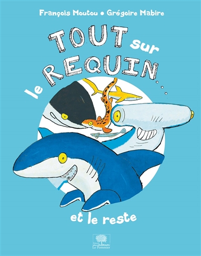 Tout sur le requin... | Moutou, François