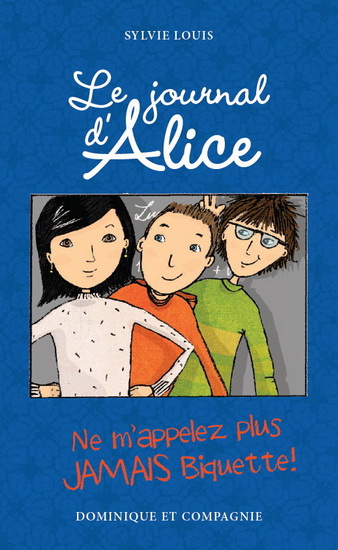 Journal d'Alice (Le) T.07 - Ne m’appelez plus jamais Biquette  | Louis, Sylvie