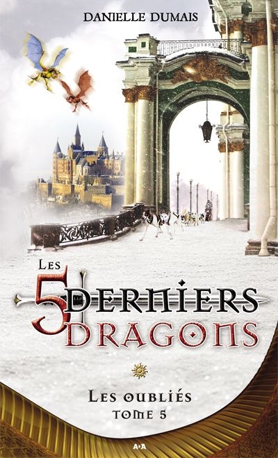 5 derniers dragons T.05 - Oubliés (Les) | Dumais, Danielle