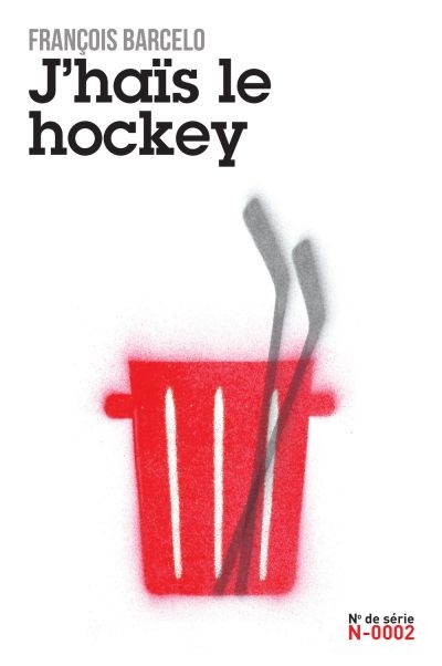J'haïs le hockey  | Barcelo, François