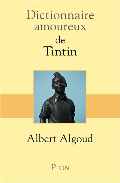 Dictionnaire amoureux de Tintin | Algoud, Albert