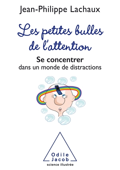 Petites Bulles de l'Attention (Les) - Se Concentrer dans un Monde de Distractions | Lachaux, Jean-Philippe