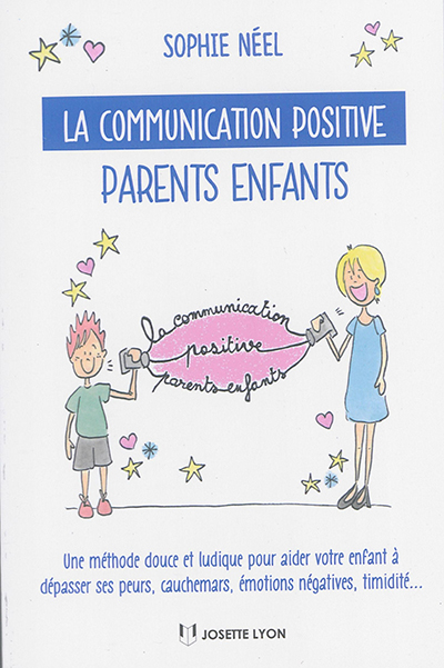 communication positive parents-enfants (La) | Néel, Sophie