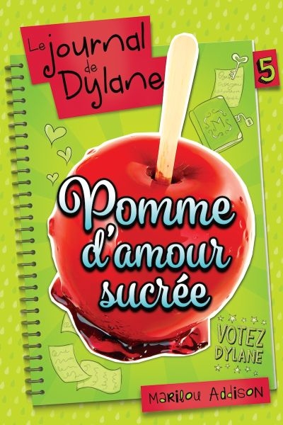 Le journal de Dylane T.05 - Pomme d'Amour Sucrée  | Addison, Marilou