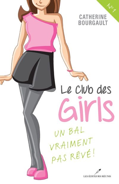 Le club des girls T.01 - Un bal vraiment pas rêvé! | Bourgault, Catherine
