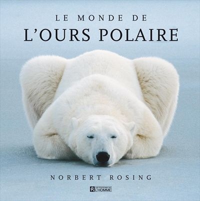 monde de l'ours polaire (Le) | Rosing, Norbert
