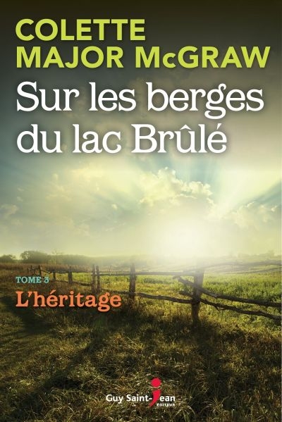 Sur les berges du lac Brûlé T.03 - L'héritage  | Major-McGraw, Colette