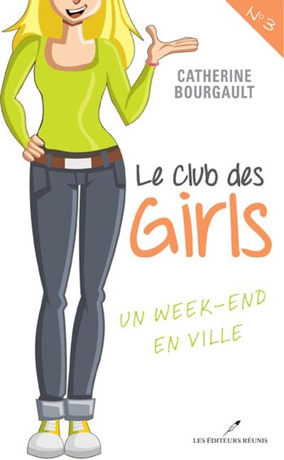 Le club des girls T.03 - Un week-end en ville ! | Bourgault, Catherine