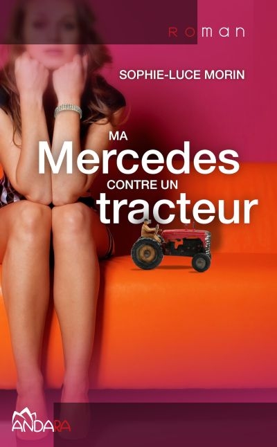 Ma Mercedes contre un tracteur  | Morin, Sophie-Luce