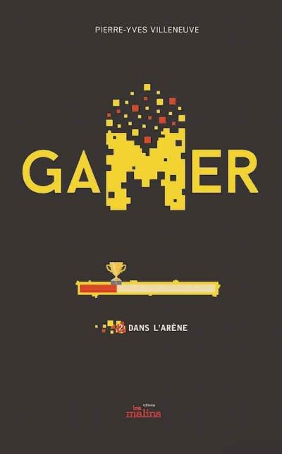 Gamer T.02 - Dans l'arène  | Villeneuve, Pierre-Yves