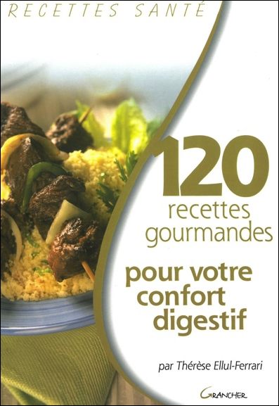 120 recettes gourmandes pour votre confort digestif | Ellul-Ferrari, Thérèse