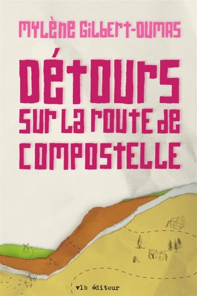 Détours sur la route de Compostelle  | Gilbert-Dumas, Mylène