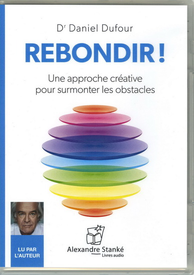  Rebondir! : une approche créative pour surmonter les obstacles (CD MP3) | Daniel Dufour